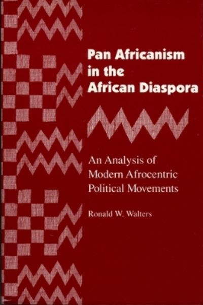 Pan Africanism in the African Diaspora: An Analysis of Modern Afrocentric Political Movements (Revised) (African American Life Series) - Walters,  Ronald W