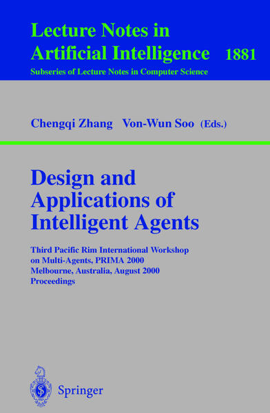 Design and Applications of Intelligent Agents Third Pacific Rim International Workshop on Multi-Agents, PRIMA 2000 Melbourne, Australia, August 28-29, 2000 Proceedings 2000 - Zhang, Chengqui und Von-Wun Soo