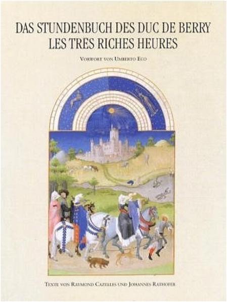 Das Stundenbuch des Duc de Berry /Les Tres Riches Heures - Cazelles, Raymond, Johannes Rathofer  und Umberto Eco