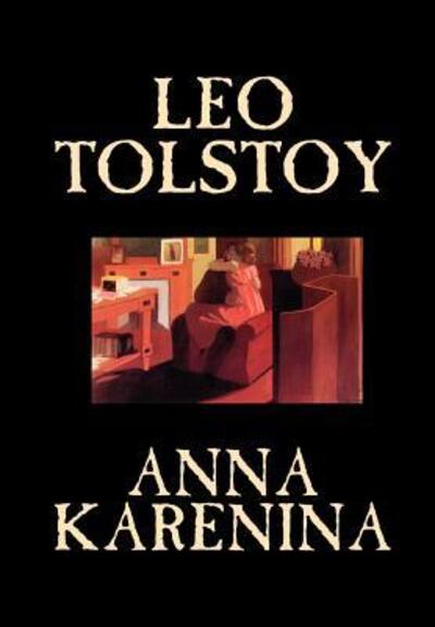 Anna Karenina by Leo Tolstoy, Fiction, Classics, Literary - Tolstoy, Leo
