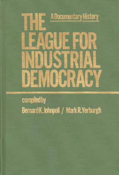 The League for Industrial Democracy: A Documentary History: A Documentary History Vol. 1 - Johnpoll,  Bernard und  Mark Yerburgh
