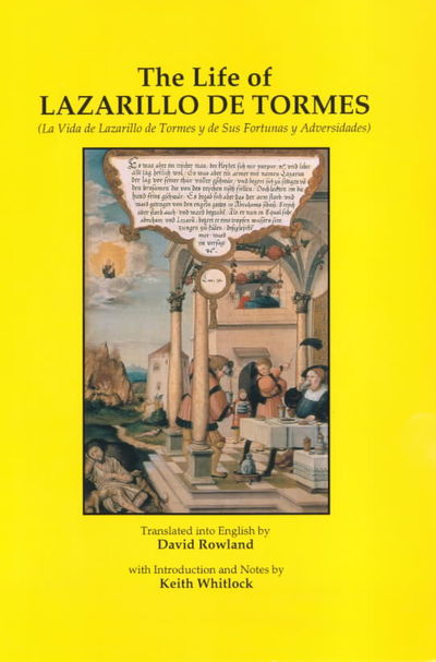 The Life of Lazarillo de Tormes: (La Vida de Lazarillo de Tormes y de Sus Fortunas y Adversidades) (Hispanic Classics) - Whitlock, Keith und David Rowland