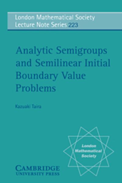 LMS: 223 Analytic Semigroups (London Mathematical Society Lecture Note Series, Band 223) - Taira,  Kazuaki