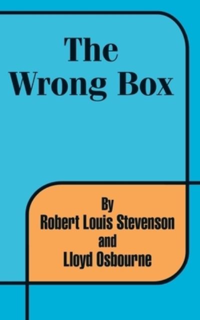 The Wrong Box - Stevenson Robert, Louis, Lloyd Osborne  und Lloyd Osborne