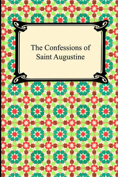 The Confessions of Saint Augustine - Augustine Saint Bishop of, Hippo und B. Pusey E.