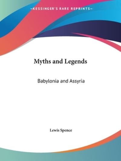 Myths and Legends: Babylonia and Assyria - Spence, Lewis