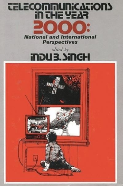 Telecommunications in the Year 2000: National and International Perspectives (Communication and Information Science) - Singh,  Indu B. und Unknown