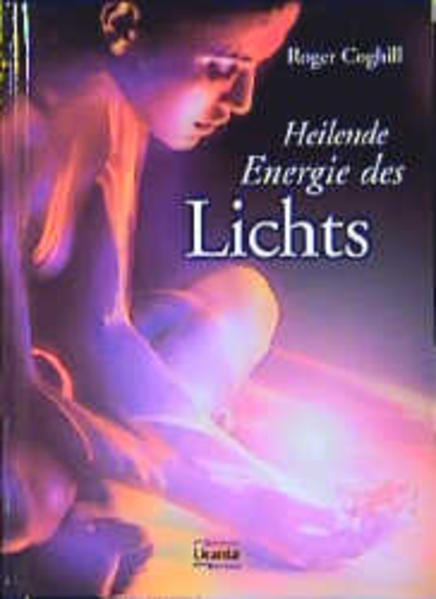 Heilende Energie des Lichts - Coghill, Roger und Christiane Sautter