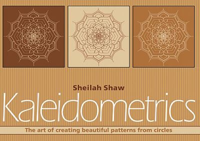 Kaleidometrics: The Art of Making Beautiful Patterns from Circles - Shaw,  Sheilah