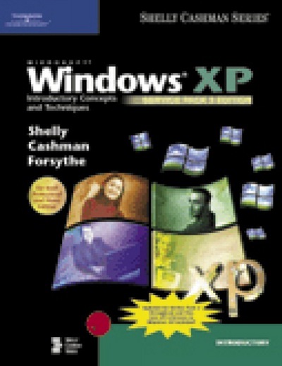 Microsoft Windows XP: Introductory Concepts and Techniques - Shelly Gary, B., J. Cashman Thomas  und G. Forsythe Steven