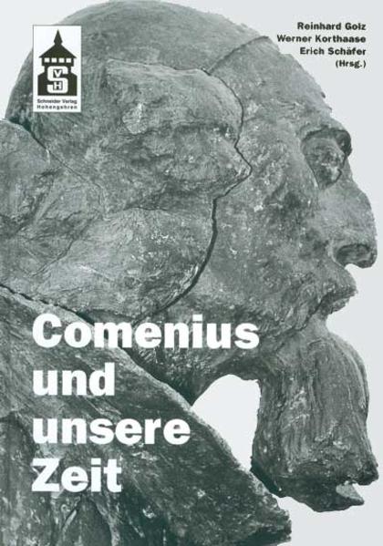 Comenius und unsere Zeit Geschichtliches, Bedenkenswertes und Bibliographisches - Golz, Reinhard, Werner Korthaase  und Erich Schäfer