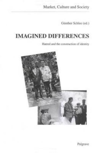 Imagined Differences: Hatred and the Construction of Identity (Market, Culture, and Society, V. 5) - Schlee, Gunther und Gnther Schlee