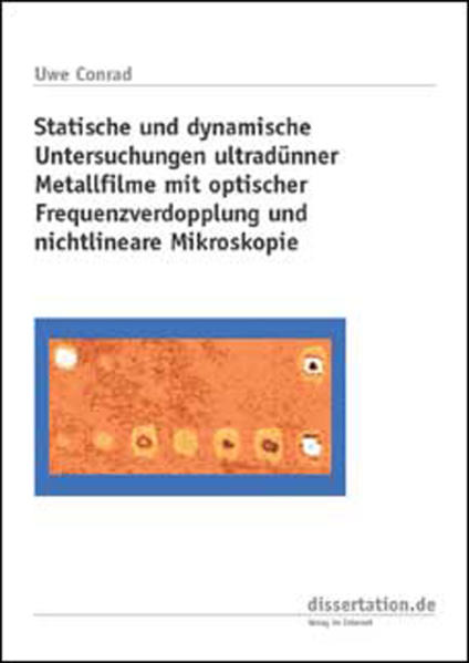 Statische und dynamische Untersuchungen ultradünner Metallfilme mit optischer Frequenzverdopplung und nichtlineare Mikroskopie - Conrad, Uwe