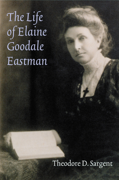 The Life of Elaine Goodale Eastman (Women in the West series) - Sargent Theodore, D.