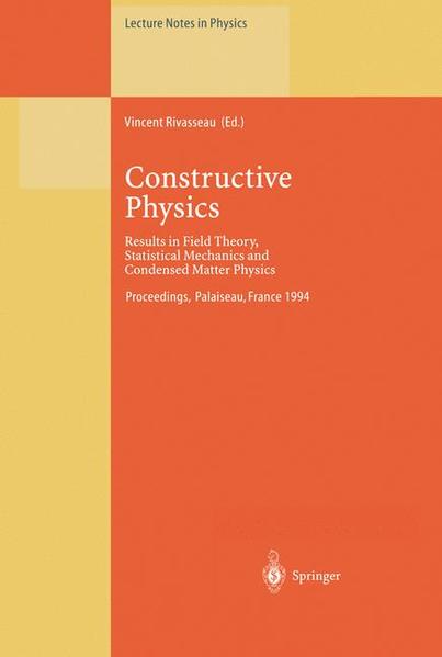 Constructive Physics Results in Field Theory, Statistical Mechanics and Condensed Matter Physics - Rivasseau, Vincent