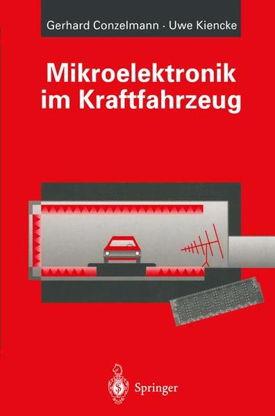 Mikroelektronik im Kraftfahrzeug - Conzelmann, Gerhard und Uwe Kiencke