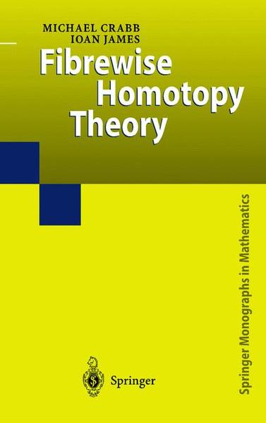 Fibrewise Homotopy Theory - Crabb, Michael Charles und Ioan Mackenzie James