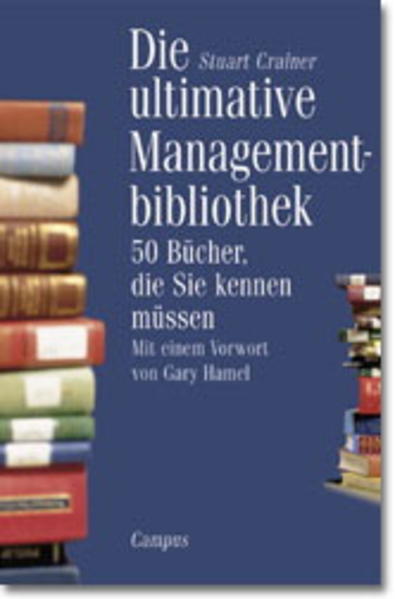 Die ultimative Managementbibliothek 50 Bücher, die Sie kennen müssen - Crainer, Stuart, Wilfried Hof  und Gary Hamel