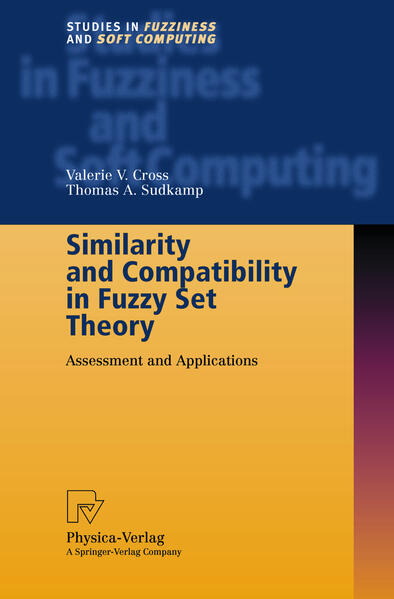Similarity and Compatibility in Fuzzy Set Theory Assessment and Applications 2002 - Cross, Valerie V. und Thomas A. Sudkamp