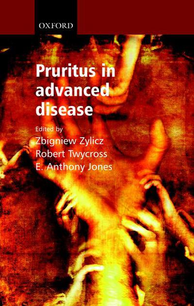 Pruritus in Advanced Disease (Oxford Medical Publications) - Zylicz, Zbigniew, Robert Twycross  und Anthony Jones E.