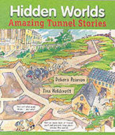 Hidden Worlds: Amazing Tunnel Stories - Pearson, Debora und Tina Holdcroft