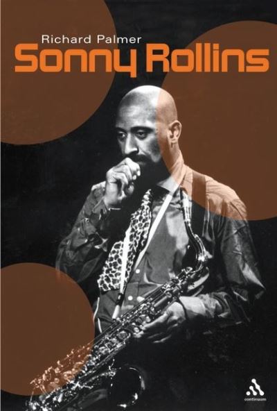 Sonny Rollins: The Cutting Edge (Bayou Jazz Lives Series) - Palmer,  Richard