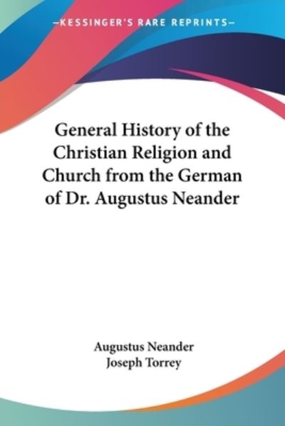 General History of the Christian Religion and Church from the German of Dr. Augustus Neander - Neander, Augustus