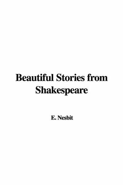 Beautiful Stories from Shakespeare - Nesbit, Edith