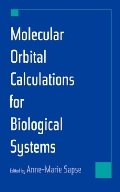 Molecular Orbital Calculations for Biological Systems (Topics in Physical Chemistry Series.) - Sapse,  Anne-Marie