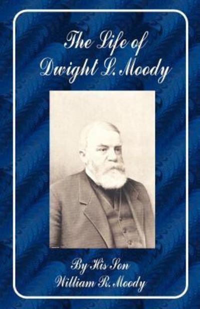 The Life of Dwight L. Moody - Moody William, Revell