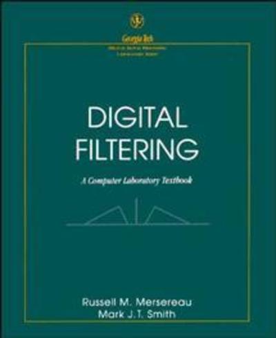 Digital Filtering: A Computer Laboratory Textbook (Georgia Tech Digital Signal Processing Laboratory) - Mersereau,  Russell M. und  Mark J. T. Smith