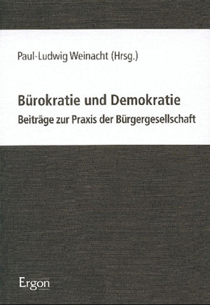 Demokratie und Bürokratie Beiträge zur Praxis der Bürgergesellschaft - Weinacht, Paul L