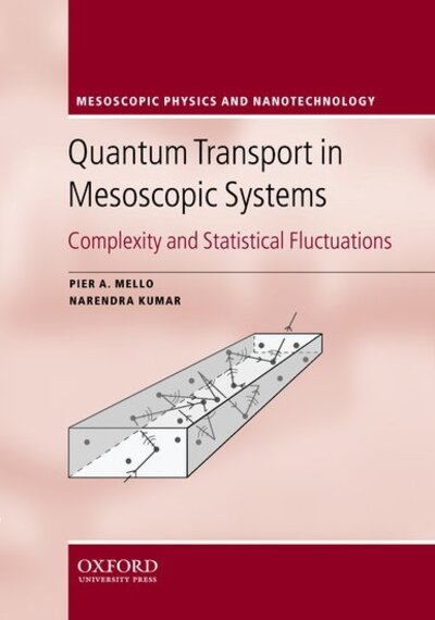 Quantum Transport in Mesoscopic Systems: Complexity and Statistical Fluctuations (Mesoscopic Physics and Nanotechnology, Band 4) - Mello Pier, A. und Narendra Kumar