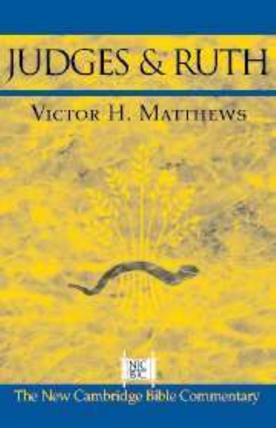 Judges and Ruth (New Cambridge Bible Commentary) - Matthews Victor, H.