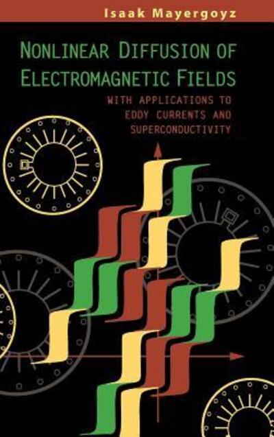 Nonlinear Diffusion of Electromagnetic Fields: With Applications to Eddy Currents and Superconductivity (Electromagnetism) - Mayergoyz,  Isaak D.