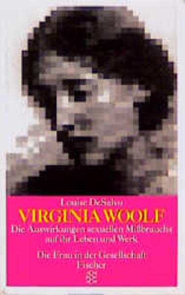 Virginia Woolf Die Auswirkungen sexuellen Missbrauchs auf ihr Leben und Werk - DeSalvo, Louise und Elfi Hartenstein