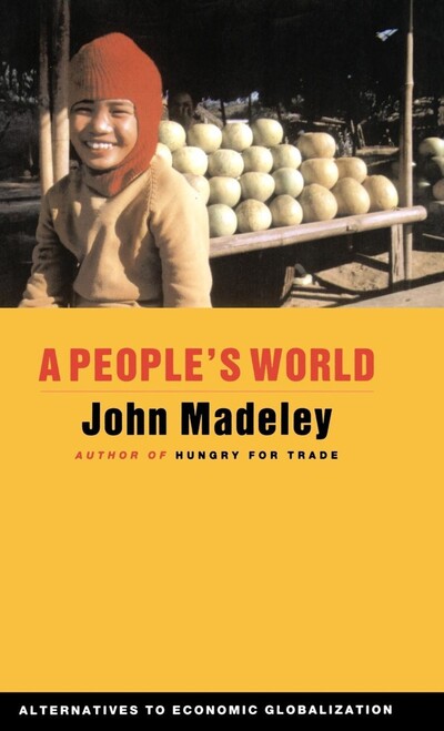 A People`s World: Alternatives to Economic Globalization (Global Issues S) - Madeley, John