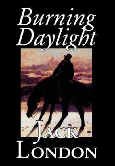 Burning Daylight by Jack London, Fiction, Classics - London, Jack