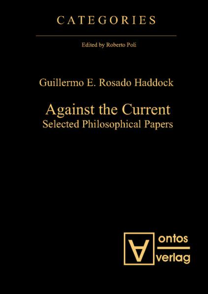 Against the Current Selected Philosophical Papers - Haddock, Guillermo E. Rosado