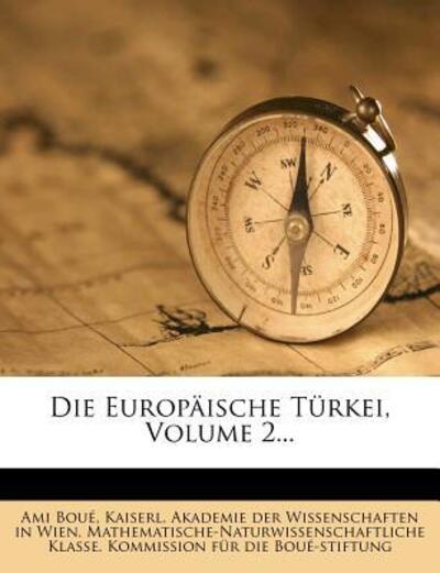 Boué, A: Europäische Türkei, Volume 2... - Bou, Ami, Ami Boue  und in Kaiserl Akademie Der Wissenschaften