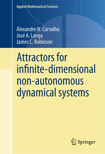 Attractors for infinite-dimensional non-autonomous dynamical systems - Carvalho, Alexandre, Jose A. Langa  und James Robinson