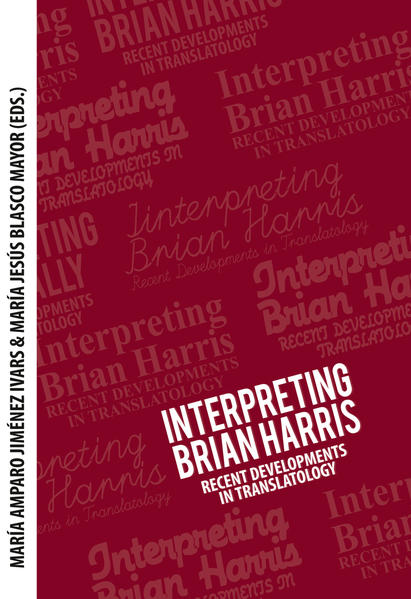 Interpreting Brian Harris Recent Developments in Translatology - Jimenez Ivars, Maria Amparo und Maria Jesús Blasco Mayor