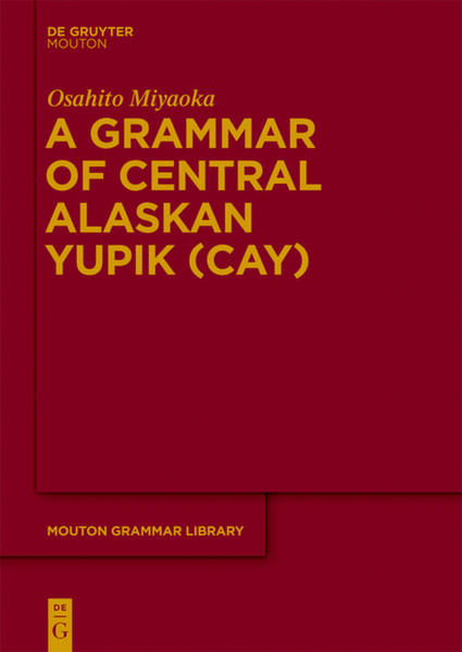A Grammar of Central Alaskan Yupik (CAY) - Miyaoka, Osahito