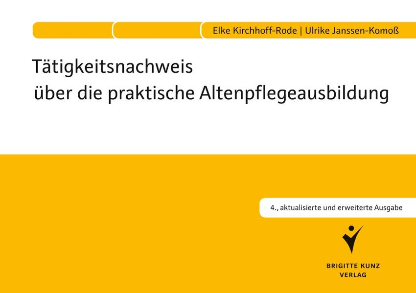Tätigkeitsnachweis über die praktische Altenpflegeausbildung - Kirchhoff-Rode, Elke und Ulrike Janssen-Komoß