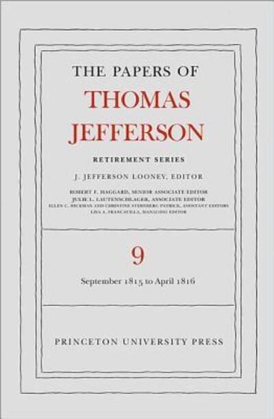 Jefferson, T: Papers of Thomas Jefferson, Retirement Serie -: 1 September 1815 to 30 April 1816 (Papers of Thomas Jefferson, Retirement Series) - Looney J., Jefferson, F. Haggard Robert L. Lautenschlager Julie  u. a.