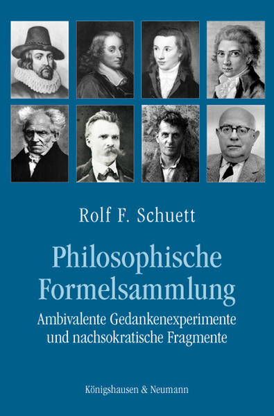 Philosophische Formelsammlung Ambivalente Gedankenexperimente und nachsokratische Fragmente - Schütt, Rolf