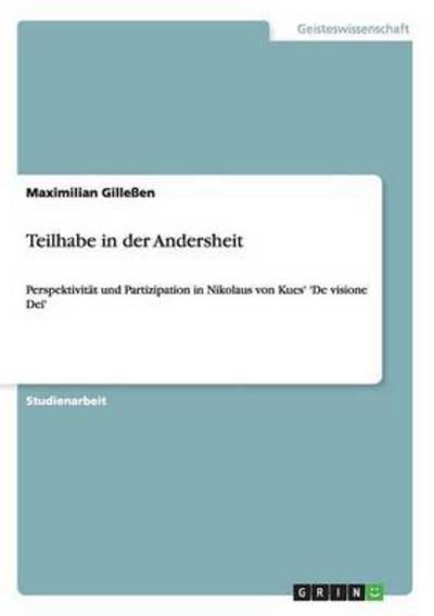 Teilhabe in der Andersheit: Perspektivität und Partizipation in Nikolaus von Kues` `De visione Dei` - Gilleßen, Maximilian