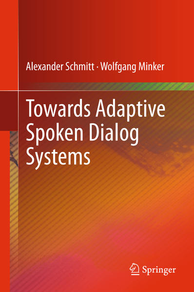 Towards Adaptive Spoken Dialog Systems  2013 - Schmitt, Alexander und Wolfgang Minker