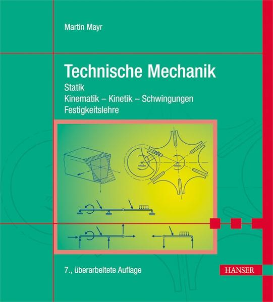 Technische Mechanik Statik - Kinematik - Kinetik - Schwingungen - Festigkeitslehre - Mayr, Martin