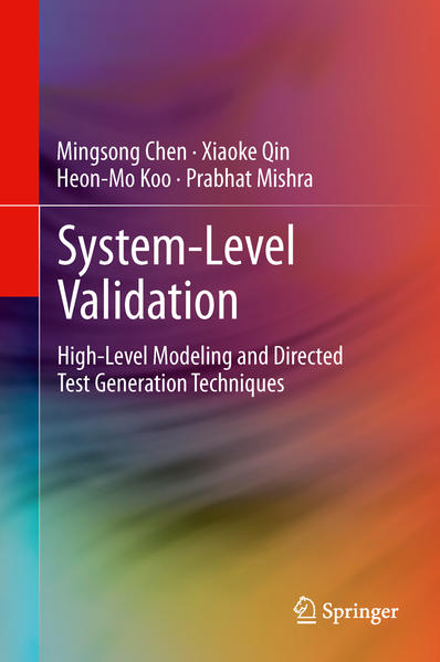 System-Level Validation High-Level Modeling and Directed Test Generation Techniques 2013 - Chen, Mingsong, Xiaoke Qin  und Heon-Mo Koo